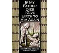 If My Father Dies I Give Birth to Him Again: Selected Writings of Kola Boof Mark Fogarty, Editor (Auteur)