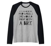 If My Grandma Had Wheels She Would Have Been a Bike Manche Raglan