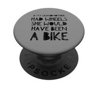 If My Grandma Had Wheels She Would Have Been a Bike PopSockets PopGrip Adhésif