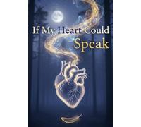 If My Heart Could Speak: A Journal for Untold Feelings and Silent Emotions