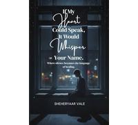 If My Heart Could Speak, It Would Whisper Your Name