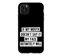 If My Mouth Doesn't Say It My Face Definitely Will Coque pour iPhone 11 Pro Max