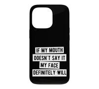 If My Mouth Doesn't Say It My Face Definitely Will Coque pour iPhone 13 Pro