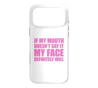 If My Mouth Doesn't Say It My Face Will Coque pour iPhone 17 Pro Max
