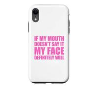If My Mouth Doesn't Say It My Face Will Coque pour iPhone XR