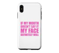 If My Mouth Doesn't Say It My Face Will Coque pour iPhone XS Max