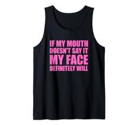 If My Mouth Doesn't Say It My Face Will Débardeur
