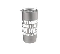 If My Mouth Doesn't Say It My Face Will Gobelet isotherme en acier inoxydable double paroi