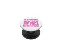 If My Mouth Doesn't Say It My Face Will PopSockets PopGrip Adhésif