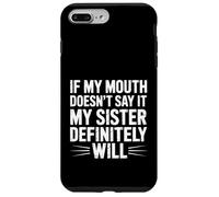 If My Mouth Doesn't Say It My Sister Definitely Will- Coque pour iPhone 7 Plus/8 Plus