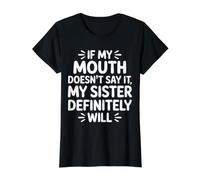 If My Mouth Doesn't Say It My Sister Definitely Will - T-Shirt Graphique avec Valeur