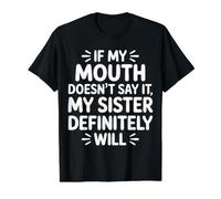 If My Mouth Doesn't Say It My Sister Definitely Will - T-Shirt Graphique avec Valeur, Homme, Noir, L