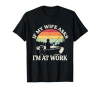 If My Wife Asks I'm at Work Funny Fisherman Vintage Fishing T-Shirt
