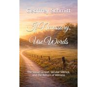 If Necessary, Use Words: The Social Gospel, Secular Silence, and the Return of Witness