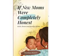 If New Moms Were Completely Honest: Guilt, Grace & Gummy Smiles
