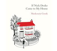 If Nick Drake Came to My House