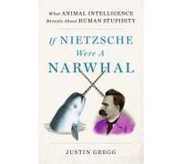If Nietzsche Were A Narwhal
