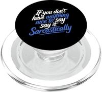 If No Nice Words Say It Sarcastically - PopSockets PopGrip pour MagSafe