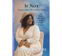 If Not: Making Peace With God's Timing: Faith, Femininity, and the Power of Waiting Without Wavering