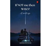 If not me then who?: a romantic saga
