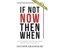 If Not Now Then When: Why This Moment Matters For Canada And What We Can Do About It