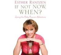If Not Now, When?: Living the Baby Boomer Adventure - [Version Originale] Esther Rantzen (Auteur)
