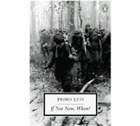 If Not Now, When?, Penguin Twentieth-Century Classics Primo Levi (Auteur)