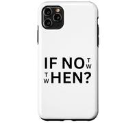 If Not Then When Citation Casual Wear Everyday Use Coque pour iPhone 11 Pro Max