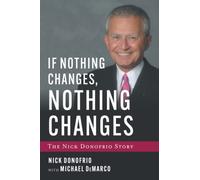 If Nothing Changes, Nothing Changes: The Nick Donofrio Story