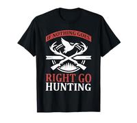 If Nothing Goes Right Go Hunting Hunter Life Adventure T-Shirt