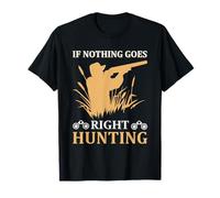 If Nothing Goes Right Hunting Hunter Life Adventure T-Shirt