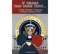 If Obama Had Done That…: A Small Catalogue of Hypocrisy in Modern American Politics