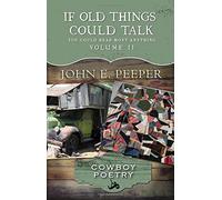 If Old Things Could Talk You Could Hear Most Anything (Cowboy Poetry)