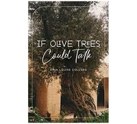 If Olive Trees Could Talk