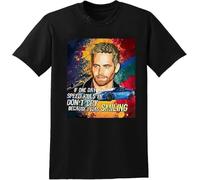 If One Day The Speed Kills Me Don't Cry Because I Was Smiling Paul Walker Black Mens T-Shirt Unisex Graphic Mens Printed Tee Hemden(X-Large)