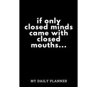 If only closed minds came with closed mouths: Notebook - Perfect for Corporate Work!
