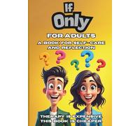 If Only For Adults: A Book For Self-Care and Reflection