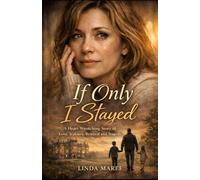 If Only I Stayed: A Heart Wrenching Story of Love, Jealousy, Betrayal and Tragedy