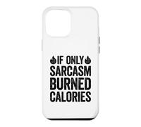 If Only Sarcasm Burned Calories Coque pour iPhone 12 Pro Max