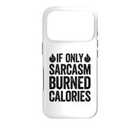 If Only Sarcasm Burned Calories Coque pour iPhone 17 Pro