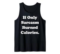 If Only Sarcasm Burned Calories Funny Saying Débardeur