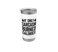 If Only Sarcasm Burned Calories Gobelet isotherme en acier inoxydable double paroi