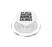 If Only Sarcasm Burned Calories PopSockets PopGrip pour MagSafe