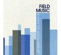 If Only the Moon Up by Field Music