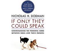If Only They Could Speak Nicholas H. Dodman (Auteur)