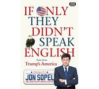 If Only They Didn't Speak English: Notes From Trump's America