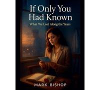 If Only You Had Known: What We Lost Along the Years