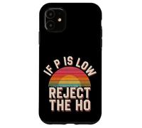 If P is Low Reject The Ho Hypothèses statistiques - Coque pour iPhone 11