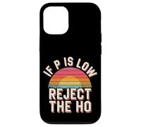 If P is Low Reject The Ho Hypothèses statistiques - Coque pour iPhone 12/12 Pro