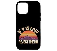 If P is Low Reject The Ho Hypothèses statistiques - Coque pour iPhone 12 Mini